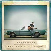 Passenger, Why Can't I Change