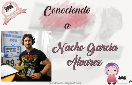 (Entrevista) Conociendo a # 17 - Nacho García Álvarez