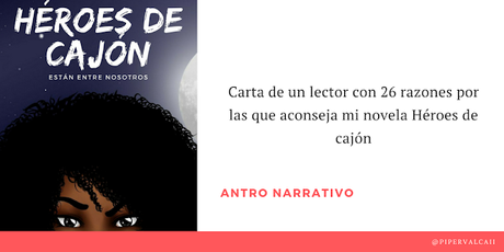 Carta de un lector: 26 razones por las que aconseja leer mi novela Héroes de cajón