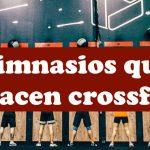 Gimnasios que hacen Crossfit