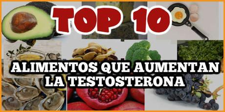Top 10 alimentos que aumentan la testosterona