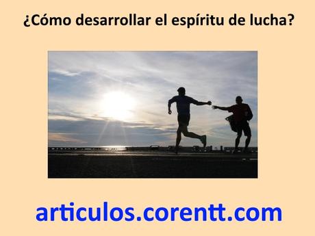 ¿Cómo desarrollar el espíritu de lucha? espíritu de lucha