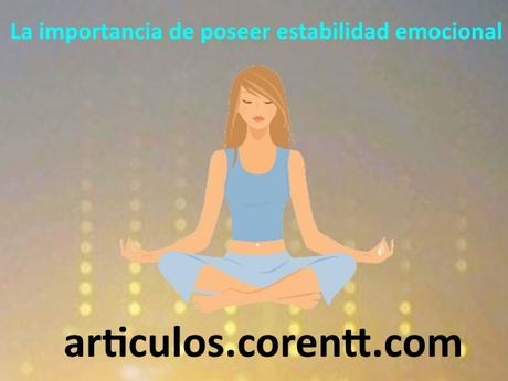 La importancia de poseer estabilidad emocional estabilidad emocional