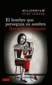 libro-saga-millenium “El hombre que perseguía su sombra” de David Lagercrantz