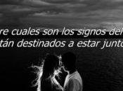 Descubre cuales signos zodiaco están destinados estar juntos