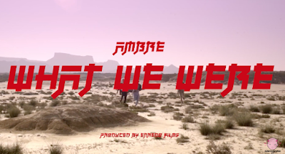 Ambre: Comparten su nuevo vídeo What We Were