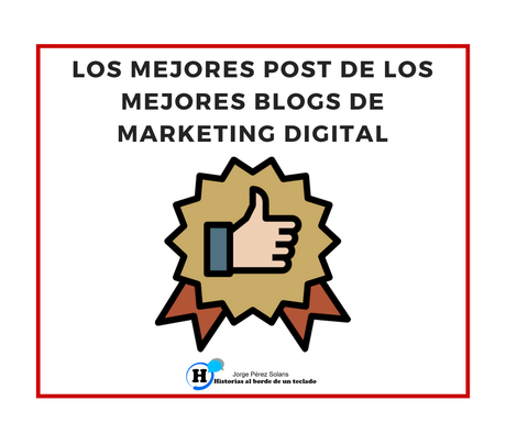 Los mejores post de los mejores blogs de Marketing Digital Los mejores post de los mejores blogs de Marketing Digital