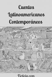 Cuentos Latinoamericanos Contemporáneos Ficticia.com