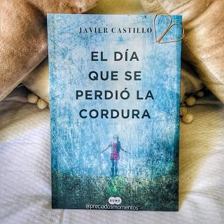 El día que se perdió la cordura • Javier Castillo || Libro