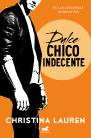 Dulce chico indecente - Christina Lauren Dulce chico indecente - Christina Lauren