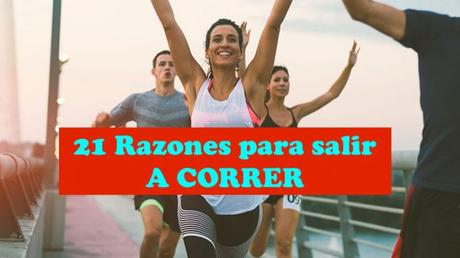 21 BUENAS RAZONES PARA EMPEZAR A CORRER!