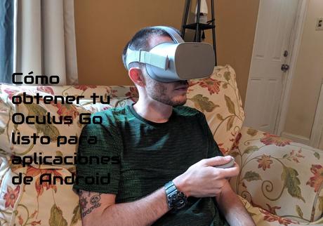 Cómo cargar aplicaciones de Android a Oculus TV en tu Oculus Go