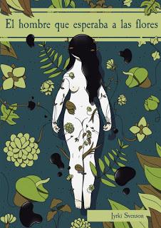 EL HOMBRE QUE ESPERABA A LAS FLORES (Jyrki Svenson - Dilatando Mentes)