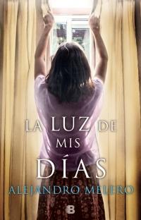 LA LUZ DE MIS DÍAS -  ALEJANDRO MELERO