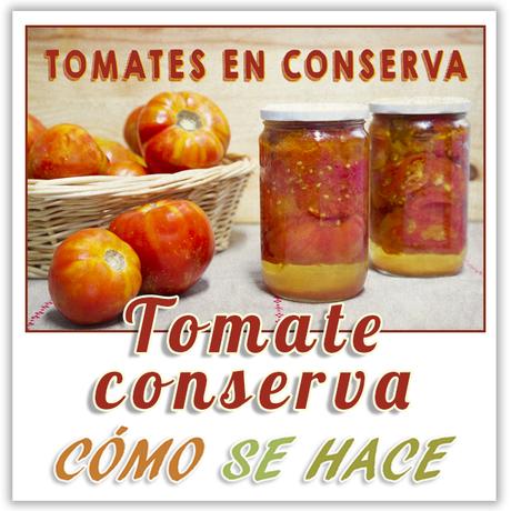 cómo hacer tomate en conserva