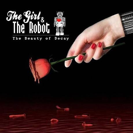 THE GIRL & THE ROBOT - THE BEAUTY OF DECAY  (2010)