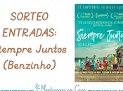 Siempre Juntos (Benzinho) SORTEO ENTRADAS PRE-ESTRENO