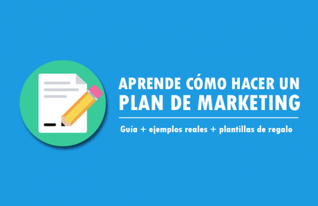 ¿Cómo hacer un plan de marketing? [ Guía + Ejemplos + Plantillas ]