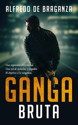 GANGA BRUTA. EL IMPERIO DEL CRIMEN: ¡Un thriller trepidante!