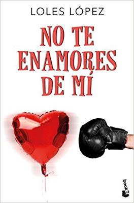 Reseña | NO TE ENAMORES DE MI de LOLES LEÓN