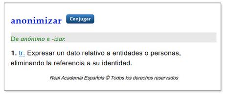 ¿Que es la Anonimización? Explicación sencilla sin rollos jurídicos.