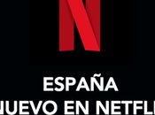 Llegadas destacadas Netflix durante agosto