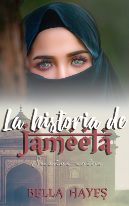 Premio Literario Amazon 2018: La Historia de Jameela: Sueños Rotos. 2º libro de la Trilogia Hermanas Sfeir