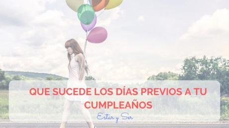 Que sucede los días previos a tu cumpleaños