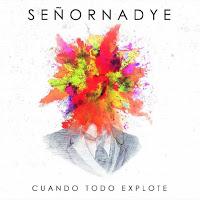 SeñorNadye, Cuando todo explote