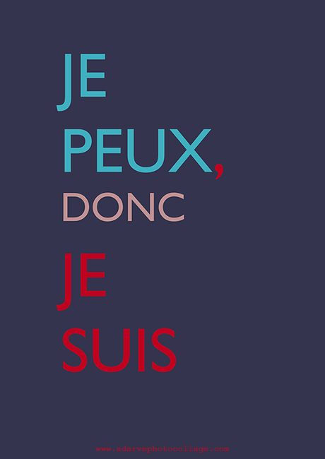QUOTE POSTERS: peux, donc suis