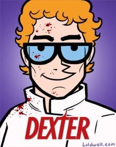 Dexter…