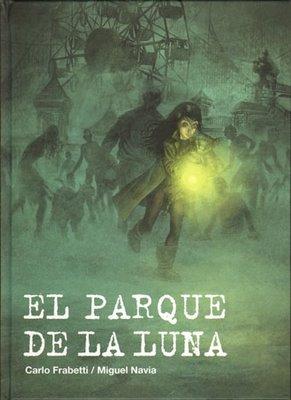 Recomendación novela gráfica: 'EL PARQUE DE LA LUNA' de Carlo Fabretti y Miguel Navia
