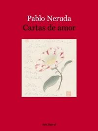 Pablo Neruda. Cartas de amor