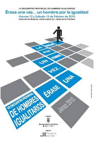 VII Encuentro Provincial Hombres Igualitarios “Érase una vez un hombre por la igualdad”. Jerez de la Frontera (Cádiz) 12 y 13 de Febrero de 2010.