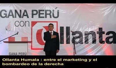 O. Humala: entre el bombardeo propagandístico de la derecha y el marketing electoral