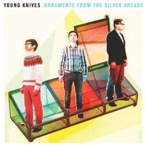 Young Knives – Ornaments From The Silver Arcade