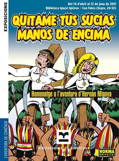 Exposición: QUÍTAME TUS SUCIAS MANOS DE ENCIMA - Un Homenaje a la Aventura de Hernán Migoya