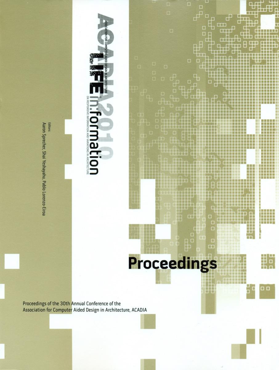 ACADIA 2010 LIFE in:formation, Proceedings + Catalogue
