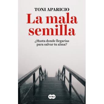 La mala semilla - Toni Aparicio