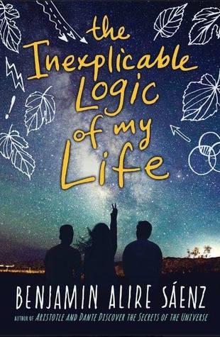 Reseña: The Inexplicable Logic of my Life - Benjamin Alire Sáenz The Inexplicable Logic of My Life