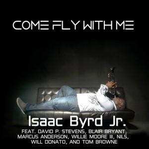 Isaac Byrd Jr. Come Fly with Me