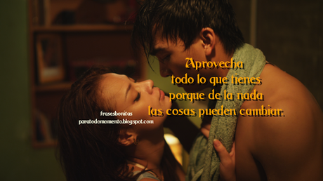 Aprovecha todo lo que tienes porque de la nada las cosas pueden cambiar.