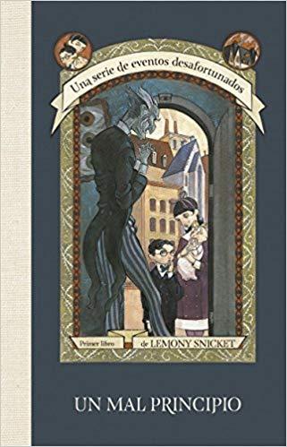 Un mal principio: Una serie de catastróficas desdichas - Lemony Snicket