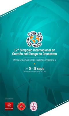 12° Simposio Internacional en Gestión del Riesgo de Desastres en Lima. Del 5 al 8 Septiembre 12° Simposio Internacional en Gestión del Riesgo de Desastres en Lima. Del 5 al 8 Septiembre