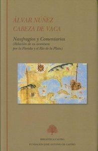 “Naufragios y Comentarios (Relación de su aventura por la Florida y el Río de la Plata)”, de Álvar Núñez Cabeza de Vaca