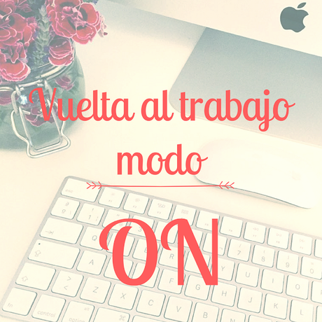 Vuelta al trabajo MODO ON