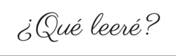 ¿Qué leí, qué leo, qué leeré?