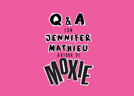 ¡Q&A con Jennifer Mathieu, autora de Moxie! ¡Q&A con Jennifer Mathieu, autora de Moxie!