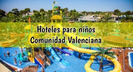 Hoteles para niños en comunidad valenciana