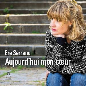 Ere Serrano Aujourd'hui Mon Coeur